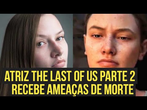 Atriz que faz Abby em The Last of Us Part II está recebendo ameaças