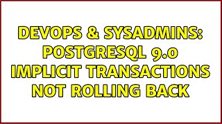 DevOps & SysAdmins: PostgreSQL 9.0 implicit transactions not rolling back