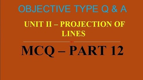MCQ ON PROJECTION OF LINES | UNIT II | PART 12 | 20 MCQs WITH ANSWERS | Q & A | ASHWIN PRABHU G