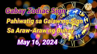 Gabay Zodiac Sign Galaw Araw-Araw May 16, 2024 #UgalingGalaw#ZodiacSign.