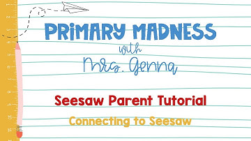 Connecting to Seesaw for Parents - Parent Tutorial #1