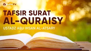 Ceramah Agama: Tafsir Surat Al Quraisy - Ustadz Abu Ihsan Al-Atsary, M.A.