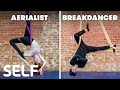 Breakdancers Try To Keep Up With Aerialists | SELF