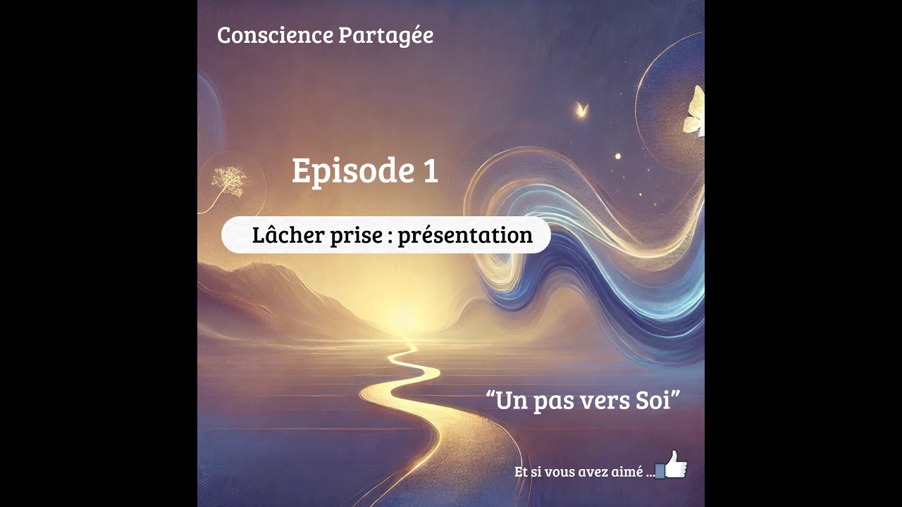 Episode 1 - Lâcher prise : présentation - YouTube