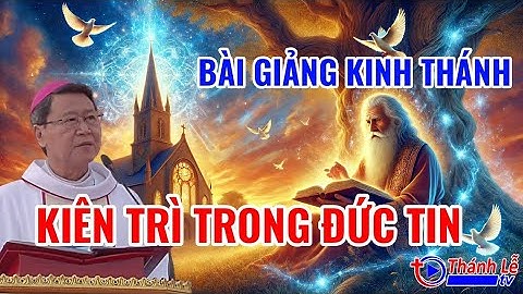 Bài Giảng Kinh Thánh Kiên Trì Trong Đức Tin Đức Cha Phêrô Nguyễn Văn Khảm