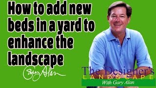 How to add new flower beds to enhance a yard Designers Landscape#603