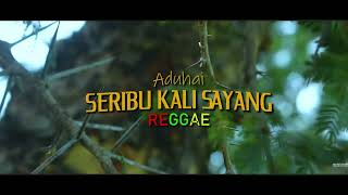 ADUHAI SERIBU KALI SAYANG ( IKLIM ) REGGAE VERSION