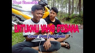 UNTUKMU YANG DISANA - ( cover Dwiki cj ) || Doni feat Dodo