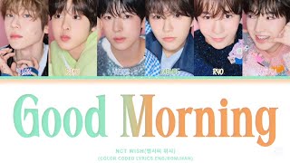 NCT WISH(엔시티 위시)-'Good Morning'(COLOR CODED LYRICS ENG/ROM/HAN)
