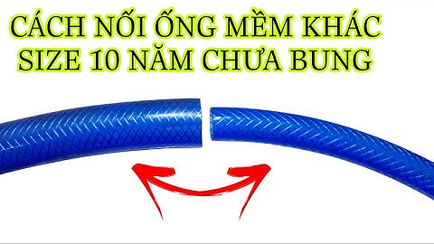 Cách nối ống nước mềm khác size đơn giản không cần nối cứng vẫn dính chắc chắn