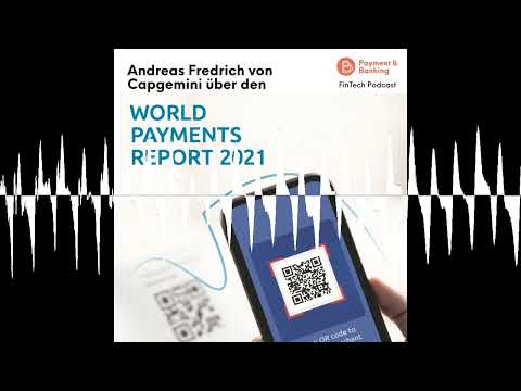 Der Capgemini World Payments Report 2021 - Payment & Banking Fintech Podcast