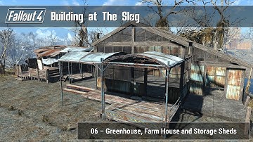 Fallout 4 - Building at The Slog 06 (Greenhouse, Farm House and Storage Sheds)