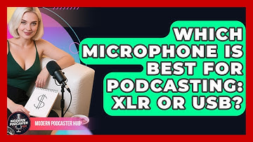 Which Microphone Is Best For Podcasting: XLR Or USB? - Modern Podcaster Hub