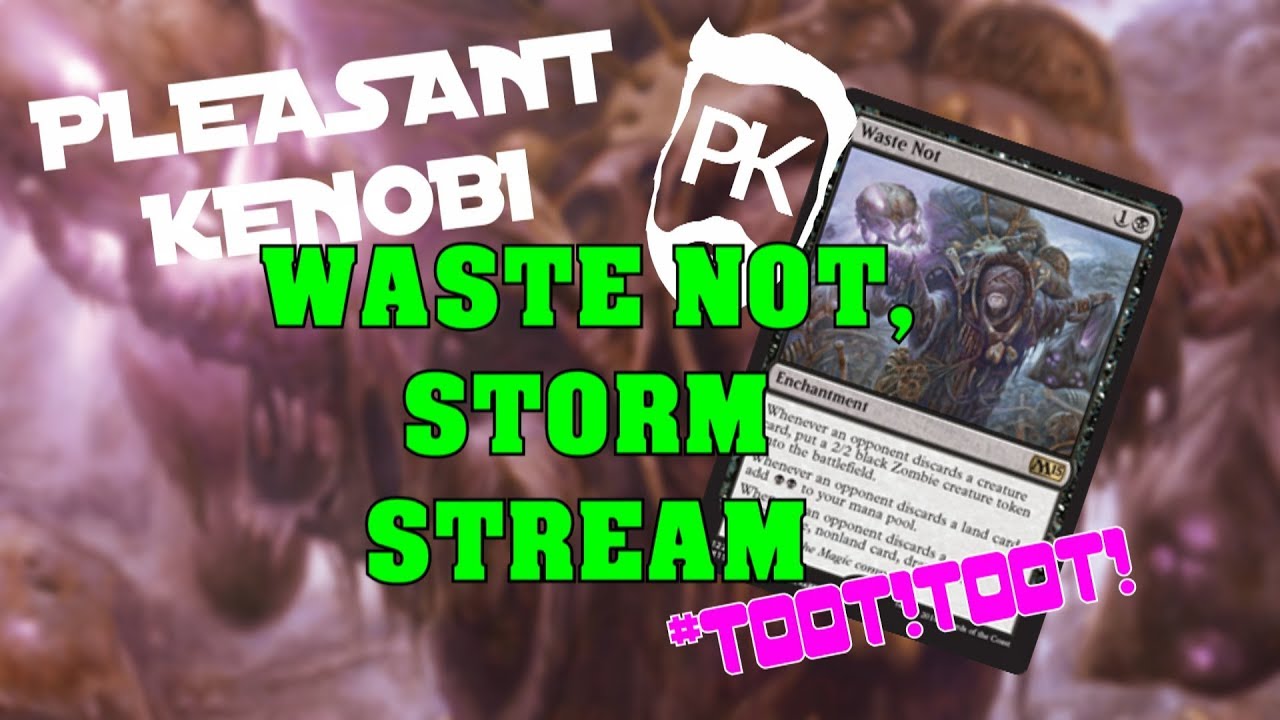 Modern Waste Not Storm Stream PleasantKenobi Plays MTG YouTube