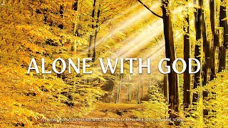 ALONE WITH GOD | Worship & Instrumental Music With Scriptures | Piano Praise