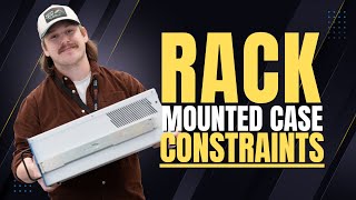 Ask an Engineer - Rack Mounted Case Constraints