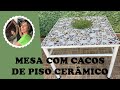DIY - MESA COM CACOS DE PISOS DE CERÂMICA - MOSAICO