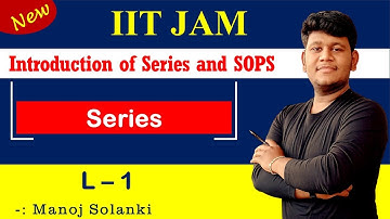 Series of positive real number || SOPS || with important question || IIT JAM || #msmaths