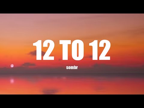 SOMBR - 12 TO 12 (Lyrics)