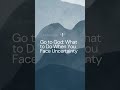 When you experience uncertainty, you can go to God #EncounterYou #GotoGod #faceitanyway