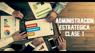 Administracion Estrategica Clase 1