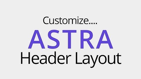 How to Customize Header Layout in Astra WordPress Theme