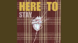 Here To Stay