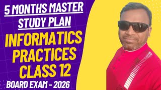 5-Month Study Plan for Class 12 CBSE Informatics Practices | Board Exam 2026 Preparation Strategy