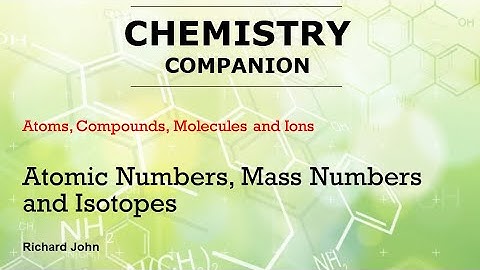 3.2.3 Atomic Numbers, Mass Numbers and Isotopes