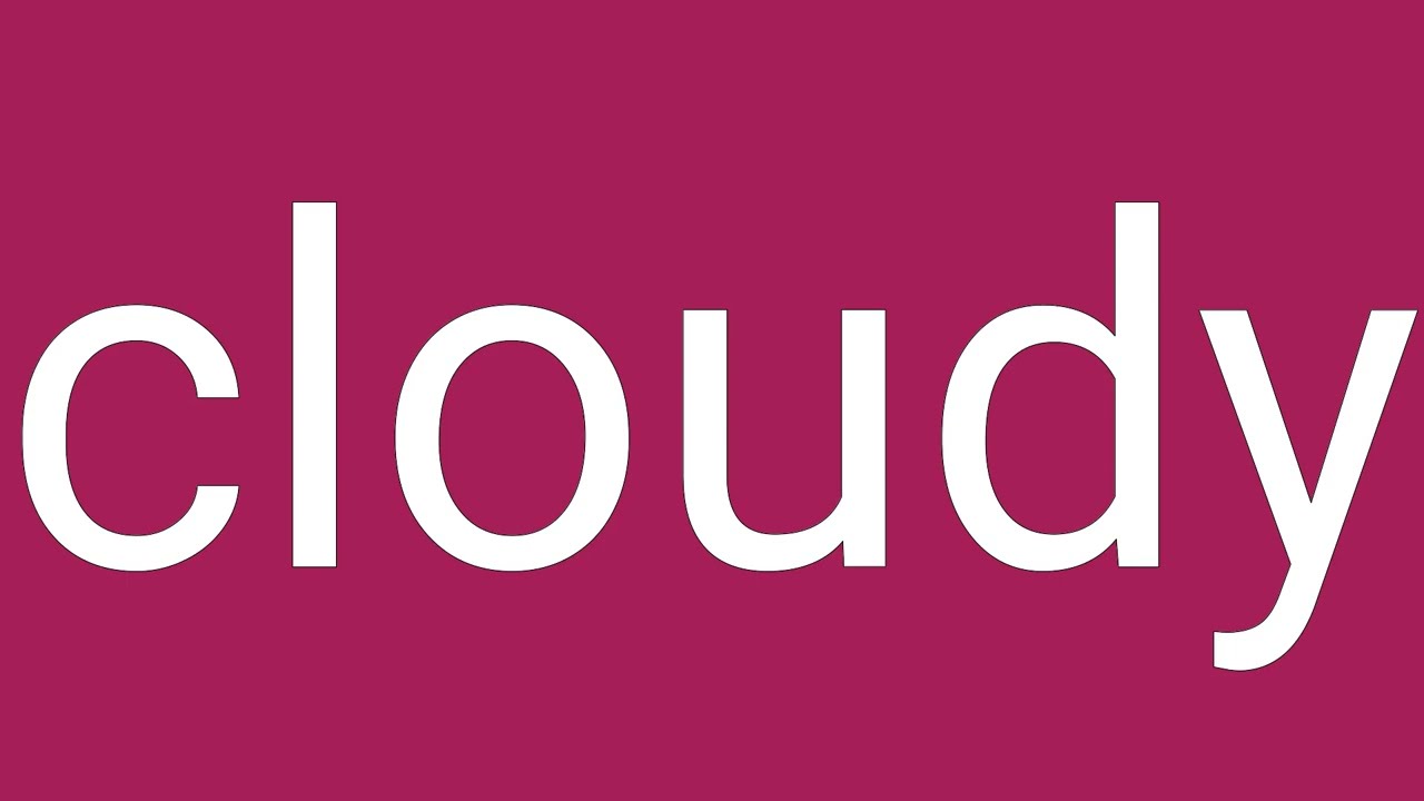 Cloudy Definition & Meaning