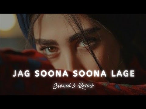 JAG SOONA SOONA LAGE Slowed  Reverblofidanishnd