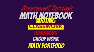 Assessment Through Math Notebook, Writing, Classwork, Homework, Groupwork, Math Portfolio || tsin