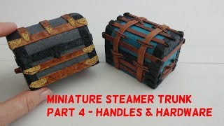 Miniature Steamer Trunk Part 4 How To Make Fake Brass & Leather Handles