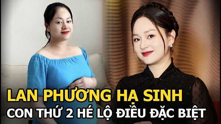 Diễn viên lan phương sinh năm bao nhiêu năm 2024