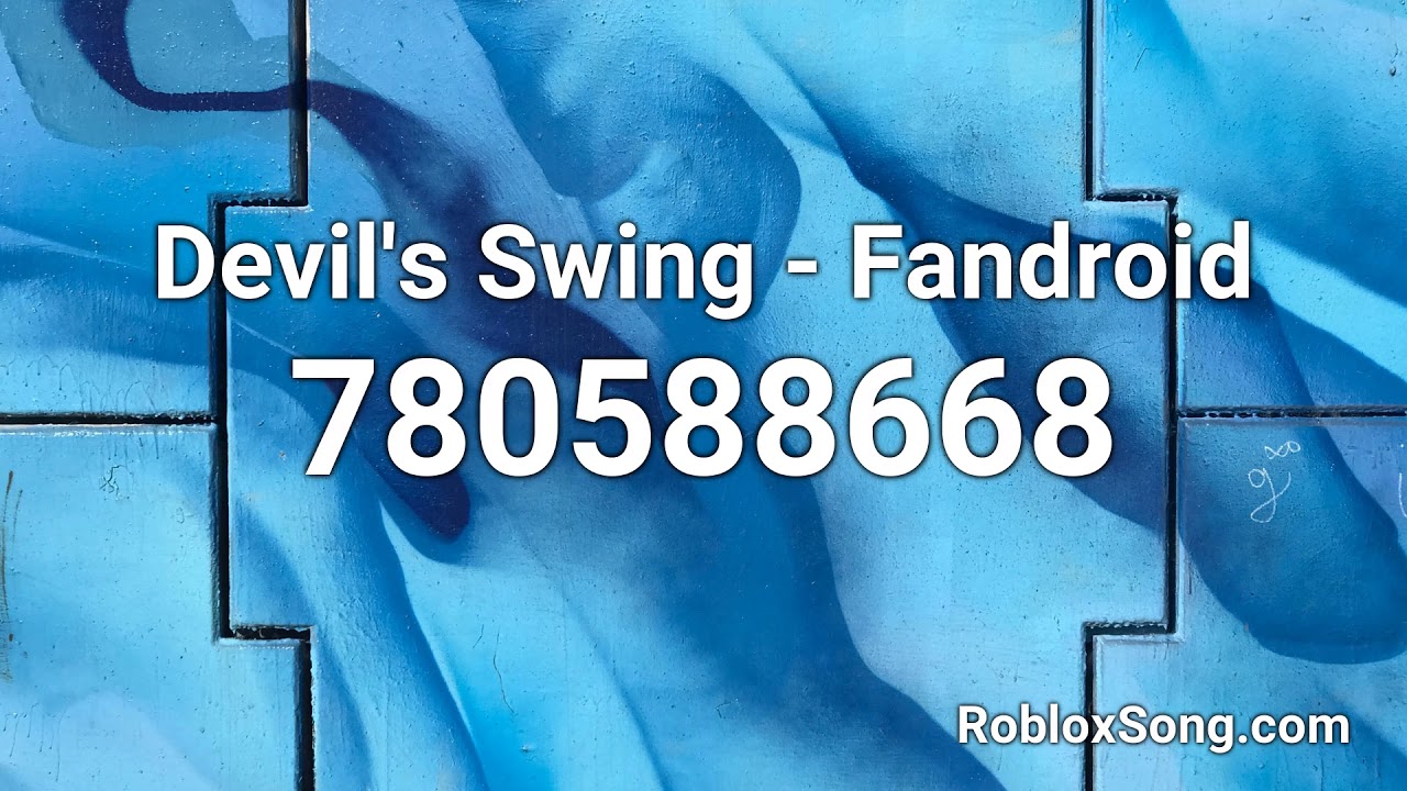 Devil S Swing Fandroid Roblox Id Roblox Music Code Youtube - hello neighbor roblox code