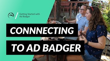 Getting Started with Ad Badger: Connecting to Ad Badger