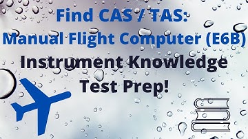 E6B Find Calibrated Airspeed (CAS) True Airspeed (TAS) from PA & OAT: FAA Instrument Knowledge Test