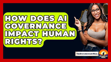 How Does AI Governance Impact Human Rights? - The Documentary Reel