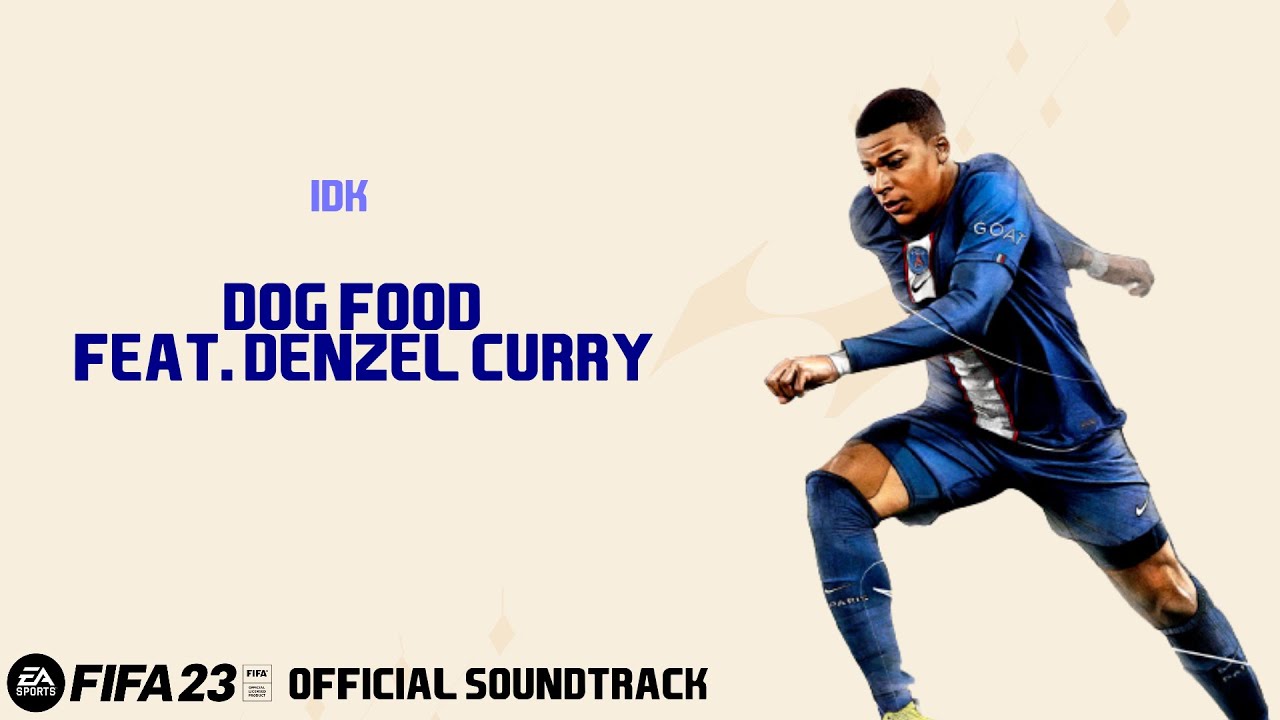Dog Food IDK & Denzel Curry (FIFA 23 Official Soundtrack) YouTube