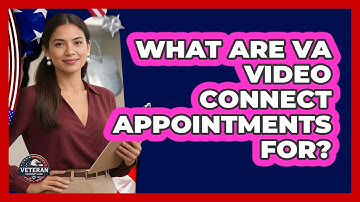 What Are VA Video Connect Appointments For?