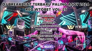 DJ BREAKBEAT TERBARU PALING ASOY 2024 REQ WTOBET VOL  25 BY Y.B.L BEATZ FULL BASS