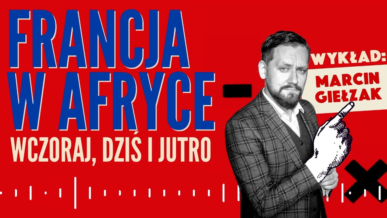 [Wykład + Q&A] Francja w Afryce wczoraj, dziś i jutro