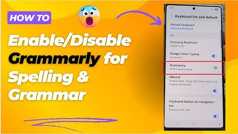 Galaxy S25/S25+/Ultra: How to Enable/Disable Grammarly for Spelling & Grammar
