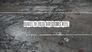 Daniel Iv 2018 Directors Reel - Shotbydanieliv
