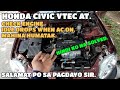 HONDA CIVIC VTEC 1997 AT // CHECK ENGINE // IDLE DROPS WHEN AC ON // MAHINA HUMATAK.