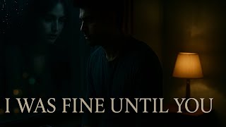 I Was Fine Until You  | The Broken Playlist