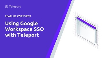 Using Google Workspace SSO with Teleport