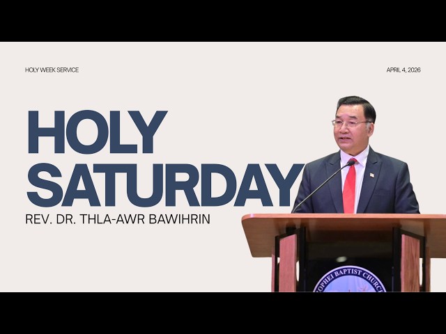 Holy Saturday Pumhnak || Rev. Dr. Thla-Awr Bawihrin