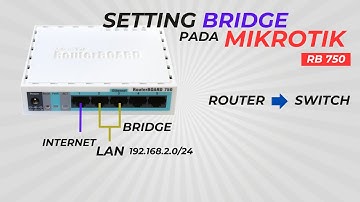 SETTING BRIDGE PADA MIKROTIK RB750