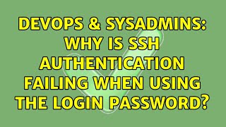 Famous DevOps & SysAdmins: Why is SSH authentication failing when using the login password? Wealth